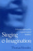 Singing and Imagination: A Human Approach to a Great Musical Tradition by Thomas Hemsley