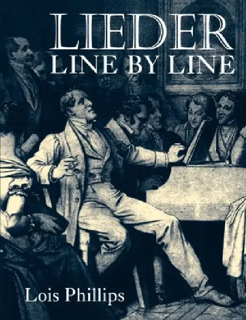 Lieder Line by Line: And Word for Word by Katharine A. Phillips, Lois Phillips