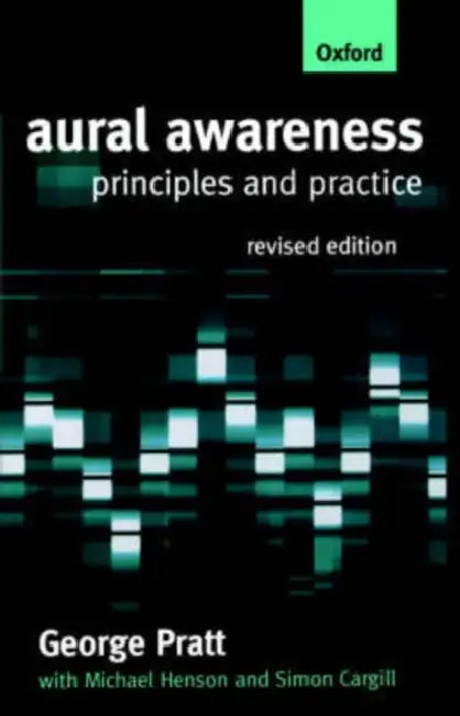 Aural Awareness: Principles and Practice by George Pratt, Simon Cargill, Michael Henson