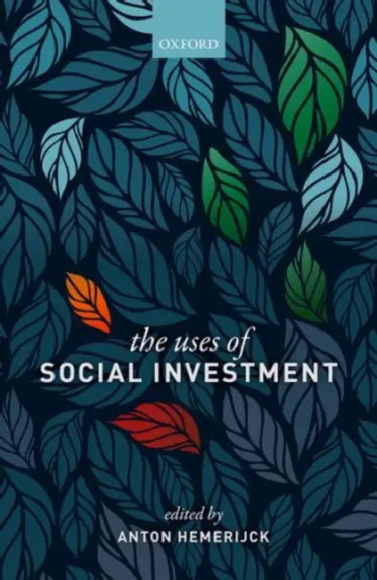 The Uses of Social Investment by A. Hemerijck