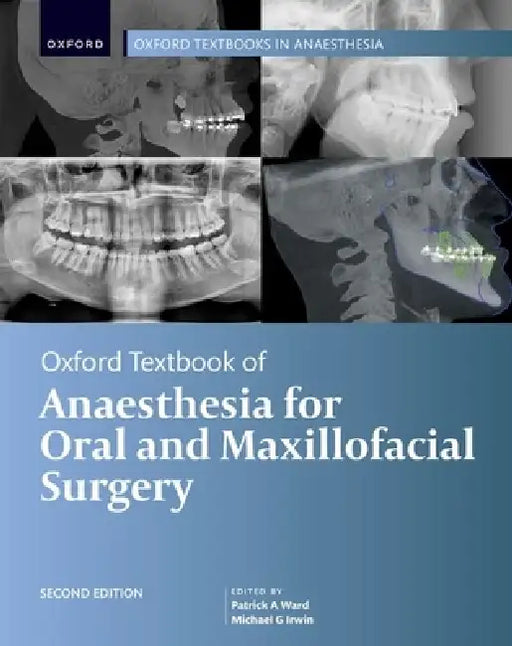 Oxford Textbook of Anaesthesia for Oral and Maxillofacial Surgery by Patrick A. Ward, Michael G. Irwin