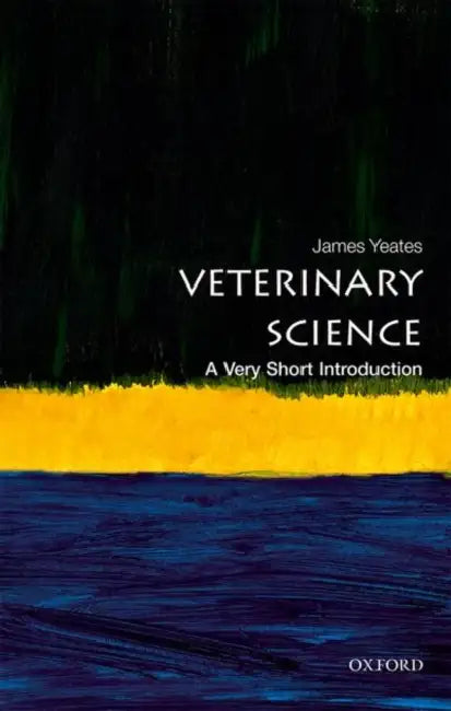 Veterinary Science (VSI): Very Short Introduction by James Yeates