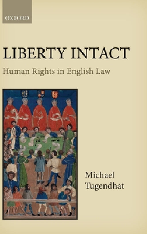 Liberty Intact: Human Rights in English Law by Michael Tugendhat