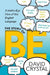 The Story of Be: A Verb's-Eye View of the English Language by David Crystal