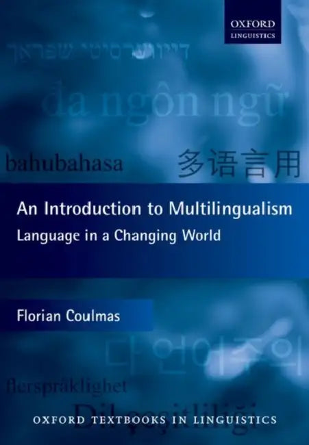 An Introduction to Multilingualism: Language in a Changing World by Florian Coulmas