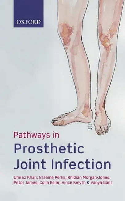 Pathways in Prosthetic Joint Infection by Umraz Khan