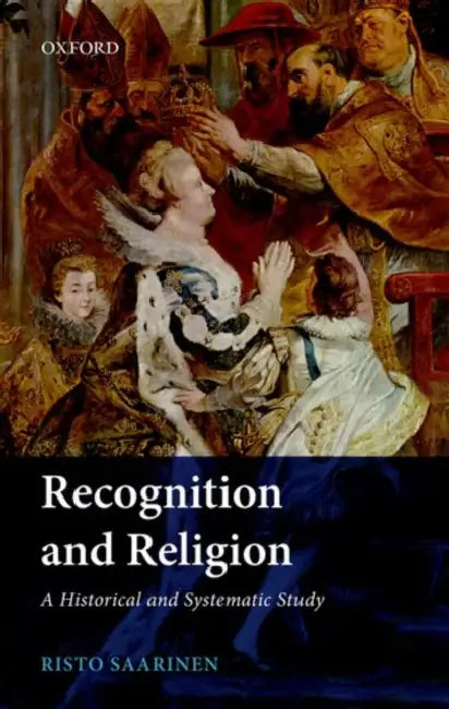 Recognition and Religion: A Historical and Systematic Study by Risto Saarinen