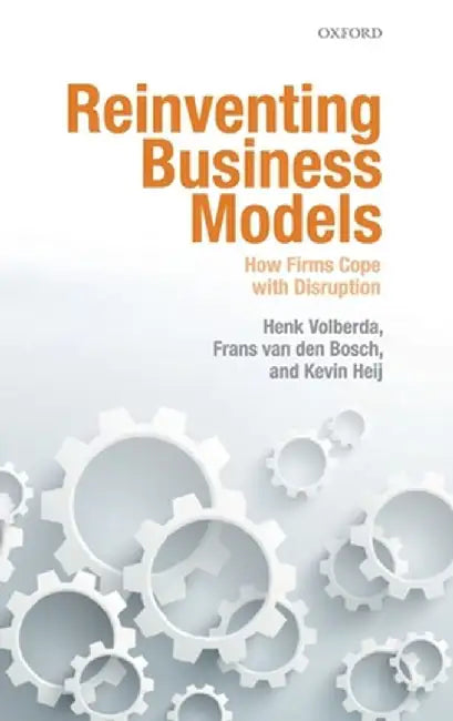 Reinventing Business Models:: How Firms Cope with Disruption by Volberda Et Al