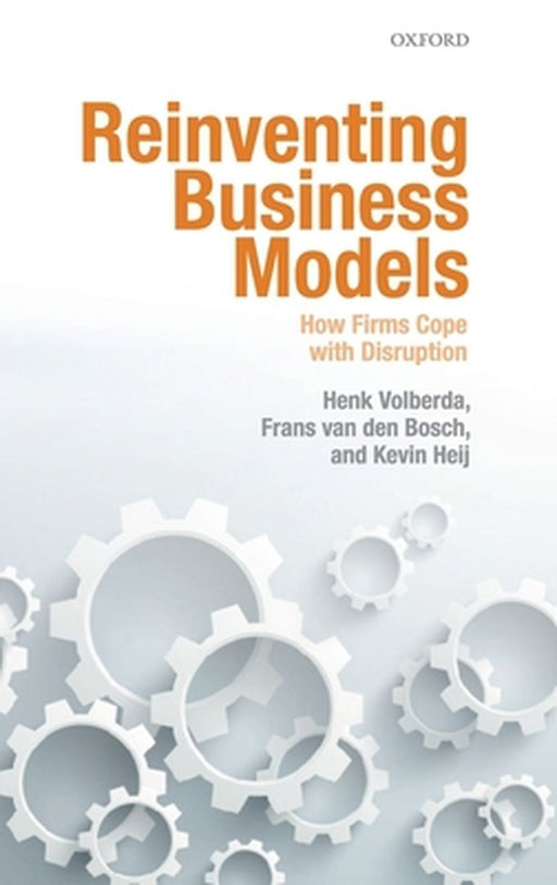 Reinventing Business Models:: How Firms Cope with Disruption by Volberda Et Al