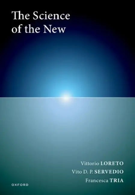 The Science of the New by Vittorio Loreto, Vito D. P. Servedio, Francesca Tria