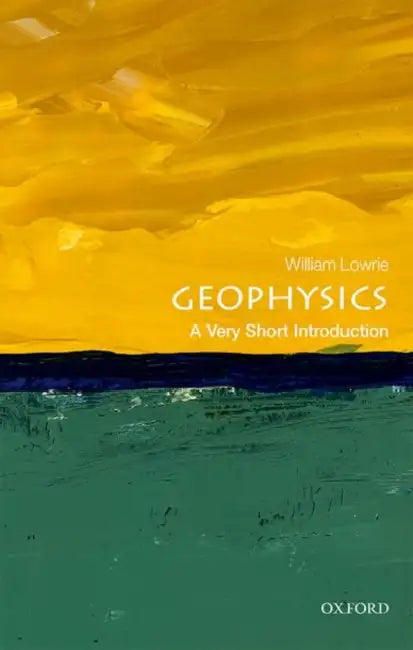 Geophysics (VSI): Very Short Introduction by Lowrie