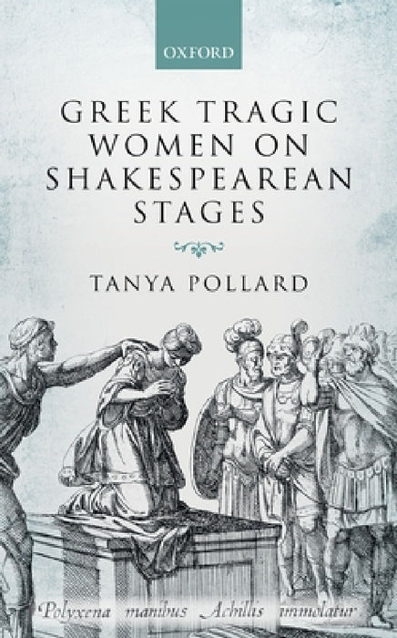 Greek Tragic Women Shakesp Stages C by Pollard