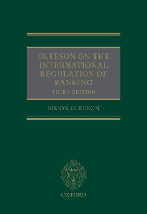 Gleeson on the International Regulation of Banking by Simon Gleeson