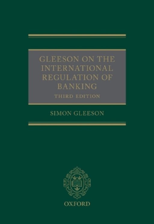 Gleeson on the International Regulation of Banking by Simon Gleeson