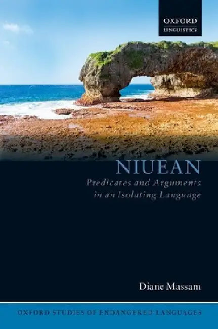 Niuean: Predicates and Arguments in an Isolating Language by Diane Massam