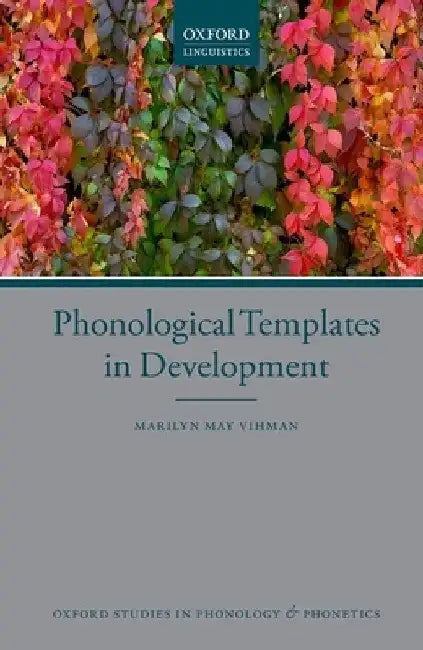 Phonological Templates in Development by Marilyn May Vihman