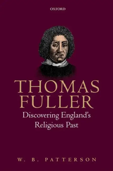 Thomas Fuller: Disc Eng Relig Past C by Patterson
