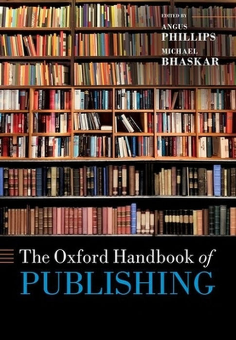 The Oxford Handbook of Publishing (Hardback) by Phillips Angus; Bhaskar Michael