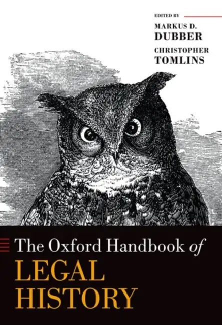 The Oxford Handbook of Legal History by Markus D. Dubber