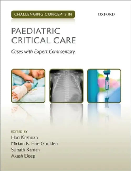 Challenging Concepts in Paediatric Critical Care: Cases with Expert Commentary by Hari Krishnan