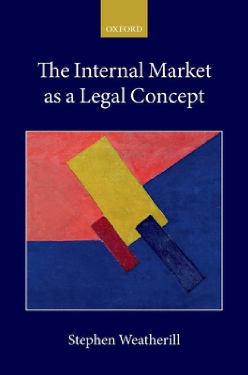 Internal Market as a Legal Concept by Stephen Weatherill