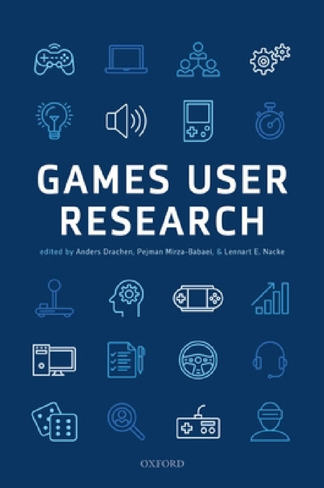 Games User Research by Anders Drachen, Pejman Mirza-Babaei, Lennart Nacke
