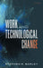 Work And Technological Change: Clarendon Lectures in Management Studies by Stephen R. Barley