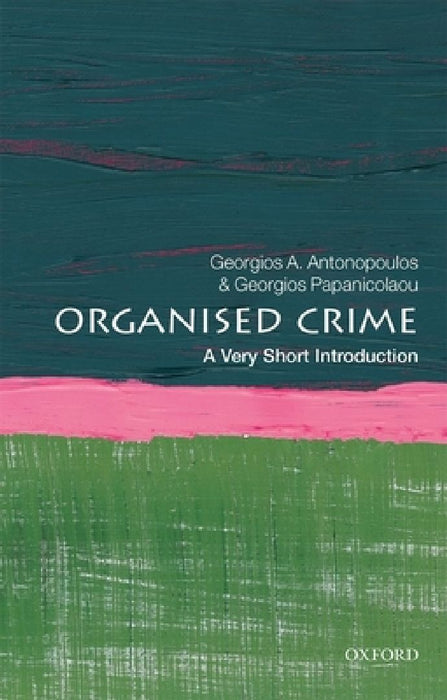 Organized Crime: A Very Short Introduction by Antonopoulos