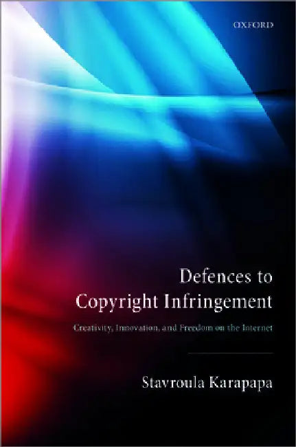 Defences to Copyright Infringement by Stavroula Karapapa