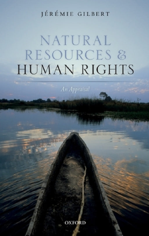 Human Rights and Natural Resources: An Appraisal by Jeremie Gilbert