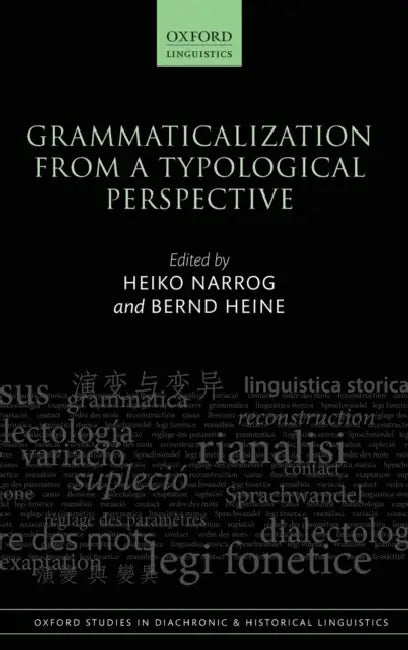 Grammaticalization from a Typological Perspective by Heiko Narrog, Bernd Heine