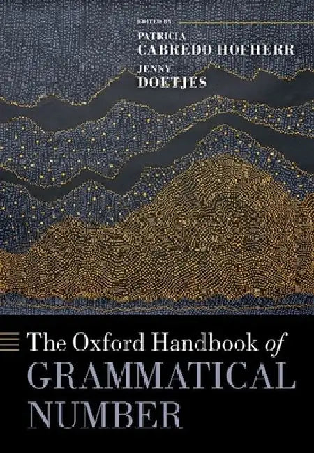 The Oxford Handbook of Grammatical Number by Patricia Cabredo Hofherr