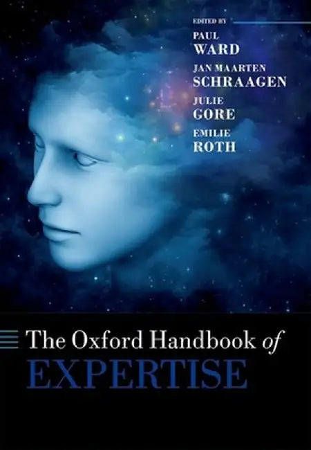 The Oxford Handbook of Expertise (Oxford Library of Psychology) by Ward Paul