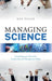 Managing Science: Developing Your Research, Leadership and Management Skills by Ken Peach