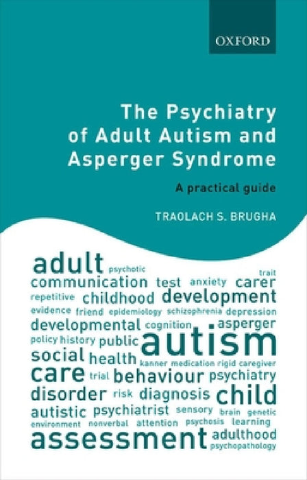 Psychiatry of Adult Autism and Asperger Syndrome: A Practical Guide by Traolach S. Brugha