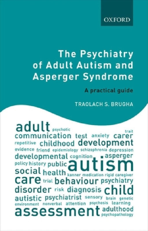Psychiatry of Adult Autism and Asperger Syndrome: A Practical Guide by Traolach S. Brugha