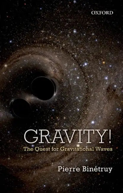 Gravity!: The Quest for Gravitational Waves by Pierre Binetruy
