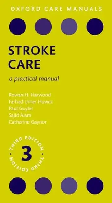 Stroke Care: A Practical Manual by Rowan H. Harwood