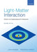 Light-Matter Interaction: Physics and Engineering at the Nanoscale by John Weiner, Frederico Nunes