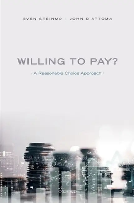 Willing to Pay?: A Reasonable Choice Approach by Sven Steinmo