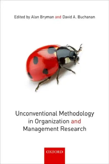 Unconventional Methodology in Organization and Management Research by Alan Bryman, David A. Buchanan