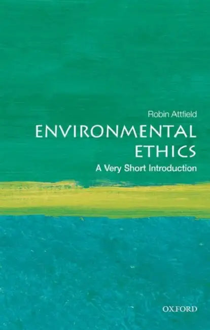Environmental Ethics (VSI): Very Short Introduction by Robin Attfield
