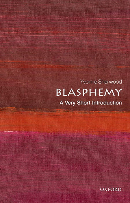 Blasphemy (VSI): . by Yvonne Sherwood