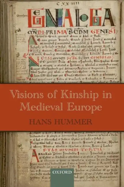 Visions of Kinship in Medieval Europe by Hans Hummer