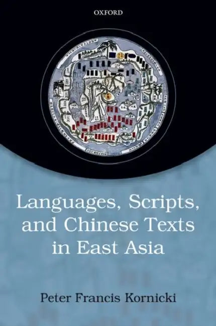 Chinese Writing and the Rise of the Vernacular in East Asia by Peter Francis Kornicki