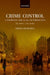 Crime Control and Everyday Life in the Victorian City: The Police and the Public by David Churchill
