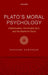 Plato's Moral Psychology: Intellectualism, the Divided Soul, and the Desire for Good by Rachana Kamtekar