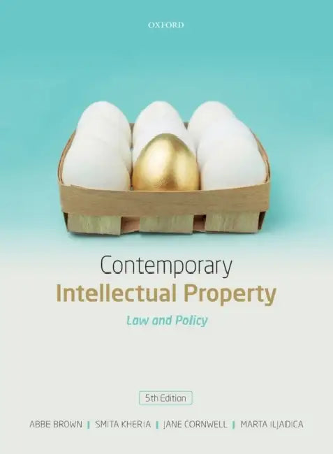 Contemporary Intellectual Property: Law and Policy by Abbe Brown, Smita Kheria, Jane Cornwell