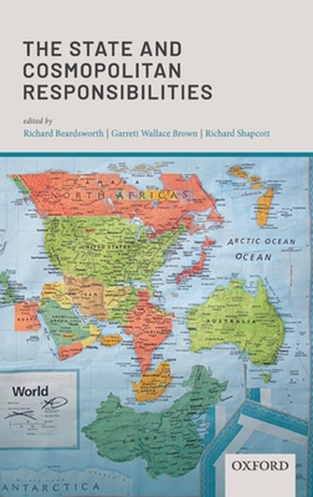 The State and Cosmopolitan Responsibilities (Hardback) by Beardsworth Richard; Brown Garrett Wallace; Shapcott Richard