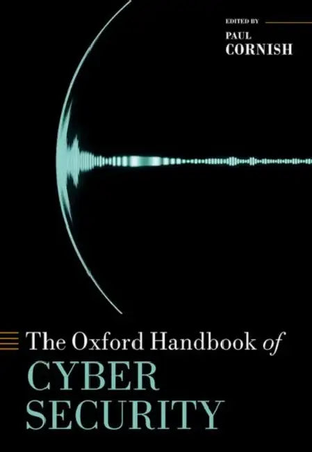 The Oxford Handbook of Cyber Security by Paul Cornish